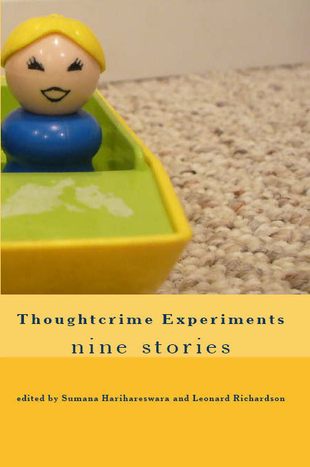 Thoughtcrime Experiments: nine stories edited by Sumana Harihareswara and Leonard Richardson
